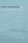 Het fregatschip Johanna Maria - Arthur van Schendel - 9789491618413