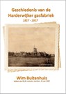 Geschiedenis van de Harderwijker gasfabriek 1 1857 - 1907 - Wim Buitenhuis - 9789491670244
