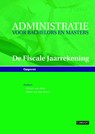 De Fiscale Jaarrekening Opgavenboek, Administratie voor Bachelors en Masters - A.J. van Aken ; A.G.M. van den Bosch - 9789491725111