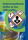 Kankerverwekkende stoffen en hun CMR-profiel - Jos Zawierko - 9789491764493