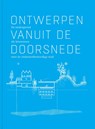 Ontwerpen vanuit de doorsnede - Hans De Boer ; Shana Debrock ; Thomas Dillon Peynado ; Marleen Duflos ; Maarten Van Acker - 9789491789335