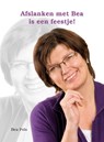 Afslanken met Bea is een feestje! - Bea Pols - 9789491817076