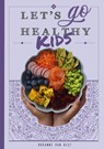 Let's go healthy kids - Roxanne van Olst - 9789491863684