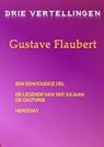 Drie vertellingen Gustave Flaubert - Gustave Flaubert - 9789491872587