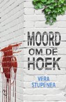 Moord om de hoek - Vera Stupenea - 9789491884672