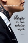 Liefde is een rebelse vogel - Mounir Samuel - 9789491921285