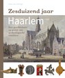 Zesduizend jaar Haarlem - Anja van Zalinge - 9789491936203