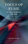 Focus op fusie in de non-profit sector - Jan Bultsma - 9789492004321