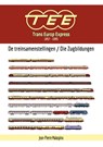Trans Europ Express 1957-1995 - De treinsamenstellingen / Die Zugbildungen - Jean Pierre Malaspina - 9789492040794