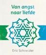Van angst naar liefde - Eric Schneider - 9789492066169