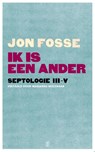 Ik is een ander - Jon Fosse - 9789492068514