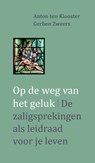 Op de weg van het geluk - Anton ten Klooster ; Gerben Zweers - 9789492093936