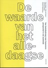 De waarde van het alledaagse - Peter Beijer ; Ellen de Groot ; Jolanda Hoeflak ; Vincent Platenkamp - 9789492095169
