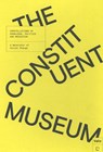 The Constituent Museum - John Byrne ; Charles Esche ; Steven ten Thije ; Maria Lind - 9789492095428