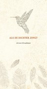 Als de dichter zingt - Jeroen Kraakman - 9789492115447