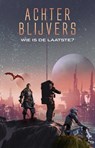 Achterblijvers - Hay van den Munckhof ; Garvin Pouw ; Mike Jansen ; Johan Klein Haneveld ; Dex Perry ; Jan Meijers ; Tim Reus ; Peter Kaptein ; Wouter van Gorp ; Niels Colijn ; Jorrit de Klerk ; Romi de Temmerman ; Annette Akkermans ; Niels van Beelen ; Mark Bruinekreeft ; Mark Groenen ; Miranda Weernink ; Cathinca  - 9789492115553