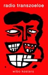 Radio Transzoeloe - Wibo Kosters - 9789492115935