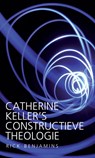Catherine Keller’s constructieve theologie - Rick Benjamins - 9789492183507