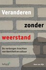 Veranderen zonder weerstand - Hans van Dijk - 9789492221803