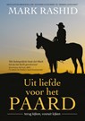 Uit liefde voor het paard - Mark Rashid - 9789492284303