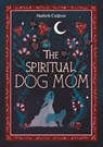 The Spiritual Dog Mom - Nadieh Cuijten - 9789492284310