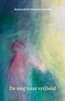 Op weg naar vrijheid - Margarete van den Brink - 9789492326607