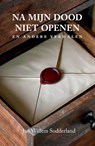 Na mijn dood niet openen - Jan Willem Sodderland - 9789492329356