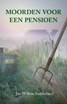 Moorden voor een pensioen - Jan Willem Sodderland - 9789492329417