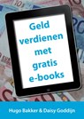 Geld verdienen met gratis e-books - Hugo Bakker ; Daisy Goddijn - 9789492383181