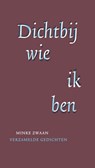 Dichtbij wie ik ben - Minke Zwaan - 9789492411730