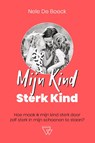 Mijn kind, sterk kind - Nele De Boeck - 9789492419828