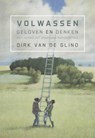 Volwassen geloven en denken - Dirk van de Glind - 9789492421418