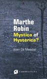 Marthe Robin, mystica of hysterica? - Koen De Meester - 9789492434227