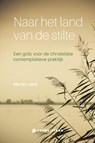 Naar het land van de stilte - Martin Laird - 9789492434296