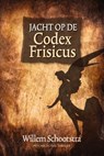 Jacht op de Codex Frisicus - Willem Schoorstra - 9789492457455