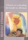 Christus in verhouding tot Lucifer en Ahriman - Rudolf Steiner - 9789492462268