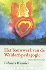 Het bouwwerk van de Waldorf-pedagogie - Valentin Wember - 9789492462282