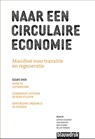 Naar een circulaire economie - Gertrud Blauwhof ; Maarten Königs ; Jacolien Eijer ; Marc Smeulers ; Hans Nillesen ; Irene van der Krol ; Cees Oosterwijk ; Jack Bogers ; Ben Spiering ; Jurgen van der Heijden ; Herman Heegstra ; Willem Verbaan ; Philine Krosse ; Stan Kerkhofs ; Wim Veldman ; Egbert Willekes ; Jan Jonker ; Han de Wi - 9789492474476