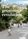 The greening revolution - Daphne de Bruijn ; Sophie Mourthé ; Vincent Guiné ; Vincent Luyendijk ; Harry Harsema ; Eleni Mente ; Jaap Modder ; Claire Oude Aarninkhof ; Narcís Sastre ; Djuna Spreksel ; Gijs Wolter ; Nathalie Baumann - 9789492474780