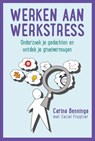Werken aan werkstress - Carina Benninga ; Ceciel Fruijtier - 9789492528032