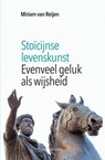 Stoïcijnse levenskunst - Miriam van Reijen - 9789492538901