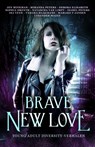Brave New Love - Jen Minkman ; Miranda Peters ; Debora Elisabeth ; Sophia Drenth ; Isabel Peters ; Natascha van Limpt ; Oli Veyn ; Tamara Haagmans ; Marijke F Jansen ; Lysander Mazee - 9789492585202