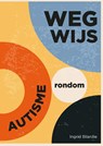 Wegwijs rondom autisme - Ingrid Bilardie - 9789492593160