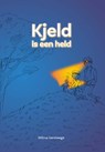 Kjeld is een held - Wilma Versteege - 9789492593566