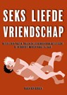 Seks Liefde Vriendschap - Karen den Dekker - 9789492593733