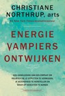 Energievampiers ontwijken - Christiane Northrup - 9789492665560