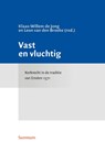 Vast en vluchtig - Klaas Willem de Jong ; Leon van den Broeke - 9789492701336