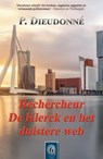 Rechercheur De Klerck en het duistere web - P. Dieudonné - 9789492715593