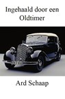 Ingehaald door een oldtimer - Ard Schaap - 9789492719096