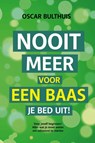 Nooit meer voor een baas je bed uit! - Oscar Bulthuis - 9789492723406
